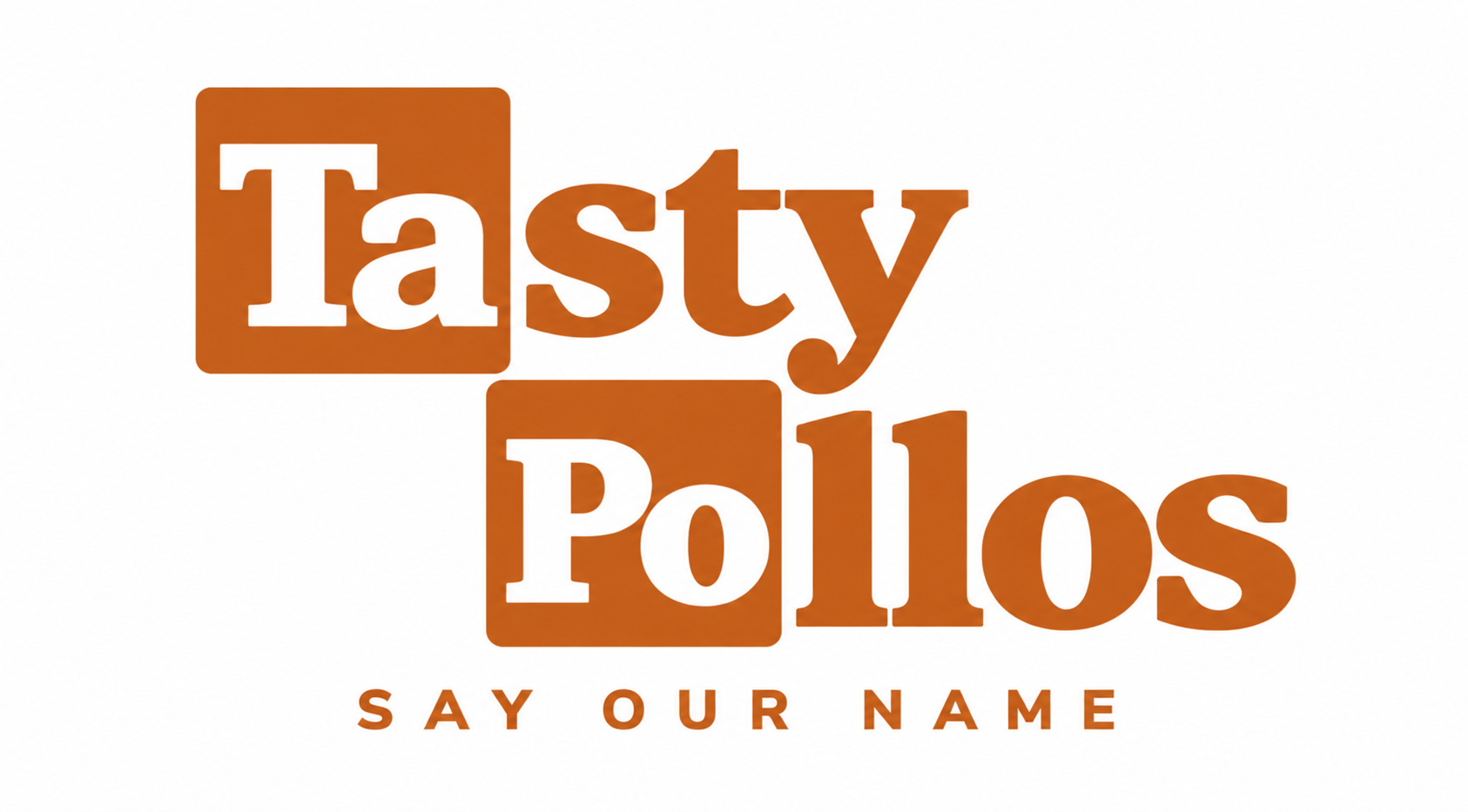 Tasty Pollos — Say our name